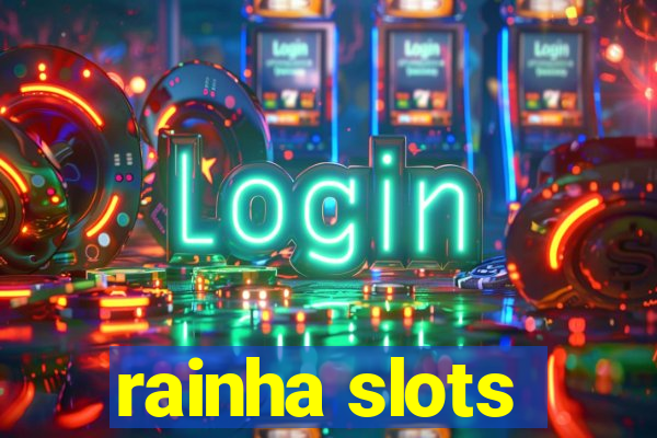 rainha slots