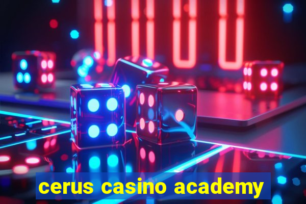 cerus casino academy