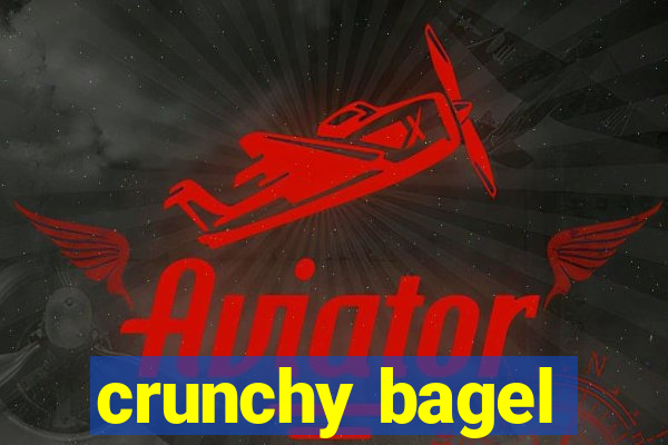 crunchy bagel