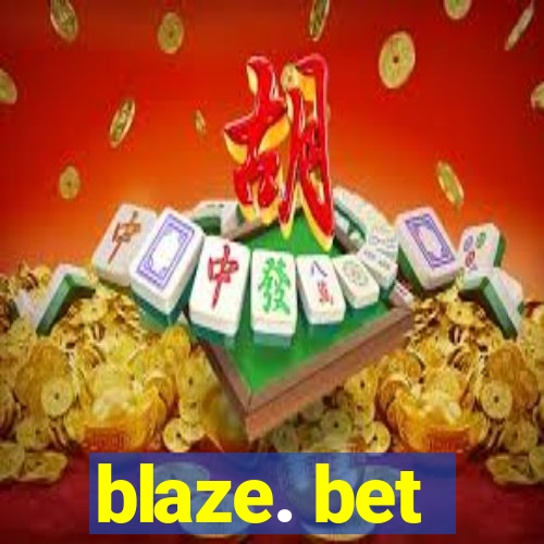 blaze. bet