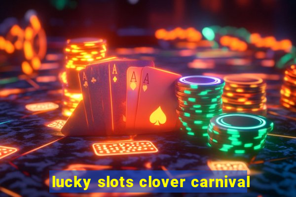 lucky slots clover carnival