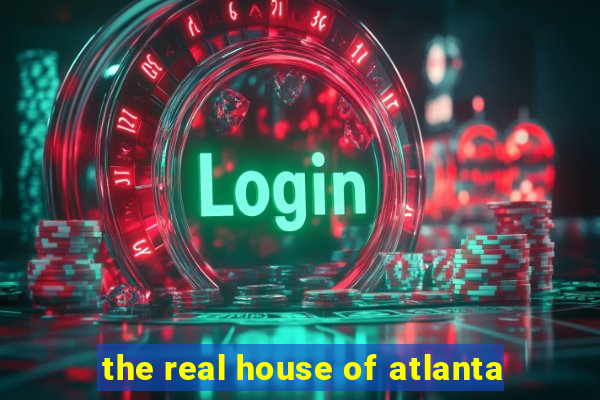 the real house of atlanta