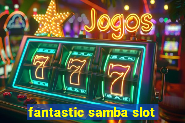 fantastic samba slot