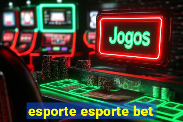 esporte esporte bet