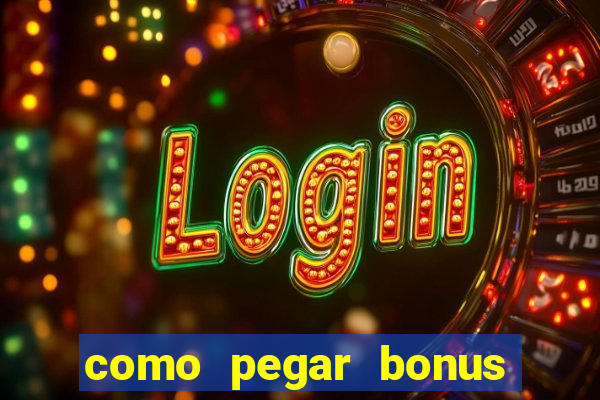 como pegar bonus no estrela bet