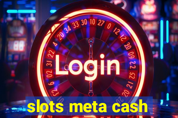 slots meta cash