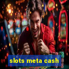 slots meta cash