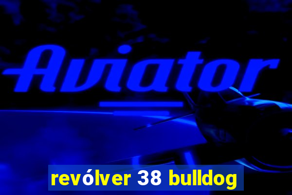 revólver 38 bulldog