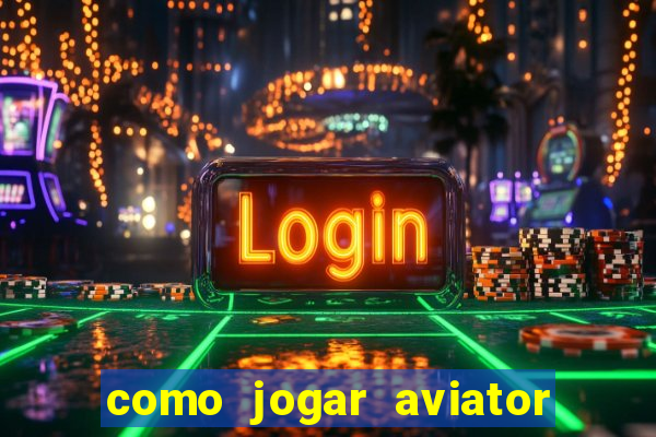 como jogar aviator na betano