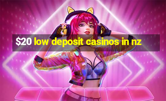 $20 low deposit casinos in nz