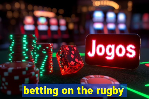 betting on the rugby