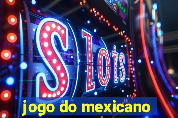 jogo do mexicano