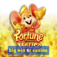 big win 6r casino