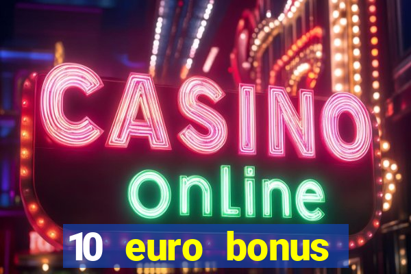 10 euro bonus online casino