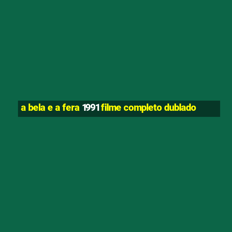 a bela e a fera 1991 filme completo dublado