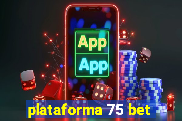 plataforma 75 bet