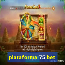 plataforma 75 bet