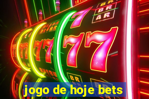 jogo de hoje bets