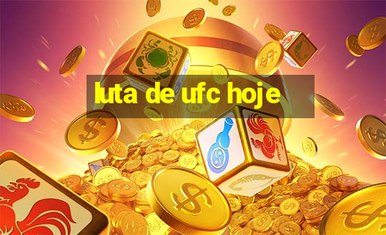 luta de ufc hoje