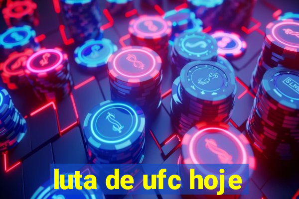 luta de ufc hoje