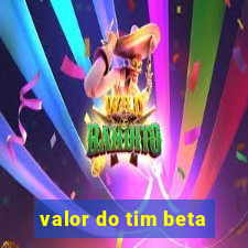 valor do tim beta