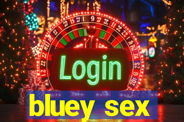 bluey sex