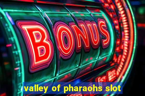 valley of pharaohs slot