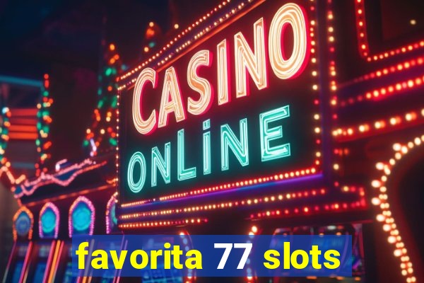 favorita 77 slots