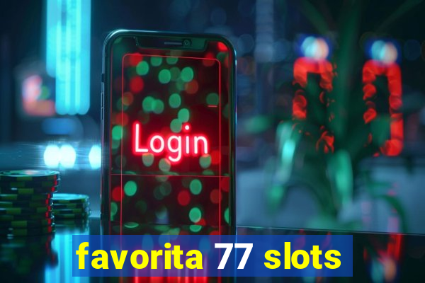 favorita 77 slots