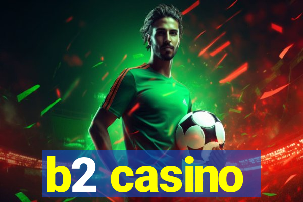 b2 casino