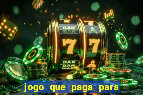 jogo que paga para você jogar