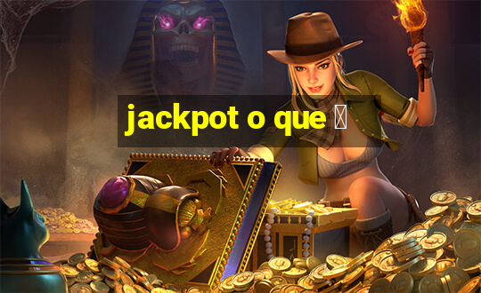 jackpot o que 茅