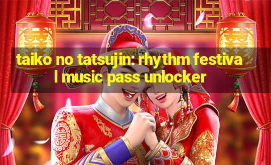 taiko no tatsujin: rhythm festival music pass unlocker