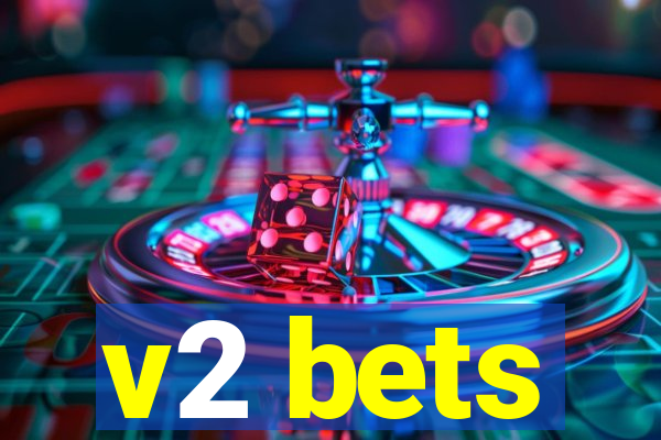 v2 bets