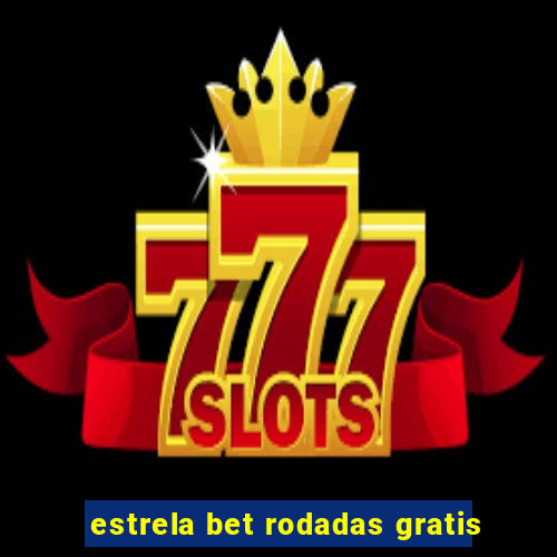 estrela bet rodadas gratis