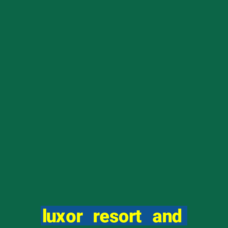 luxor resort and casino las vegas