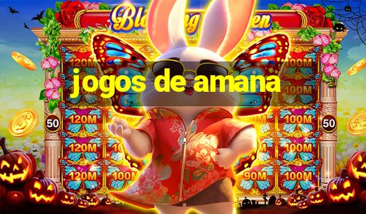 jogos de amana