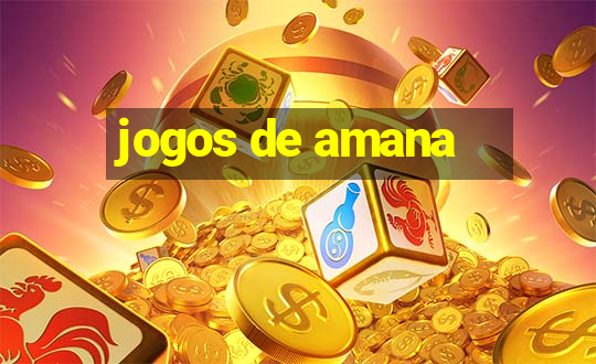 jogos de amana