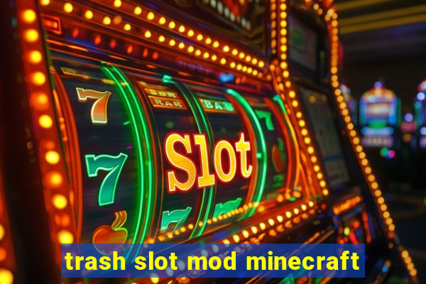 trash slot mod minecraft