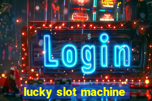 lucky slot machine