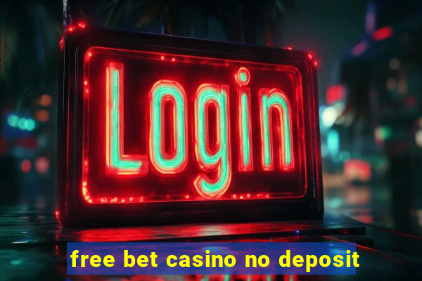 free bet casino no deposit