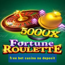 free bet casino no deposit