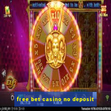 free bet casino no deposit