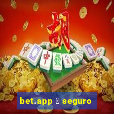 bet.app 茅 seguro