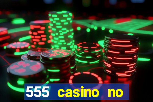 555 casino no deposit bonus