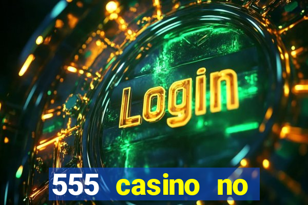 555 casino no deposit bonus