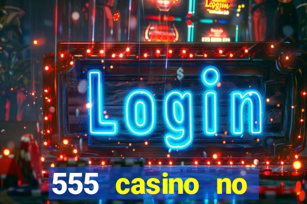 555 casino no deposit bonus