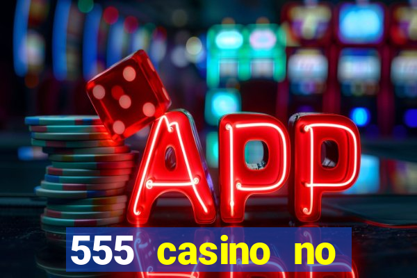 555 casino no deposit bonus