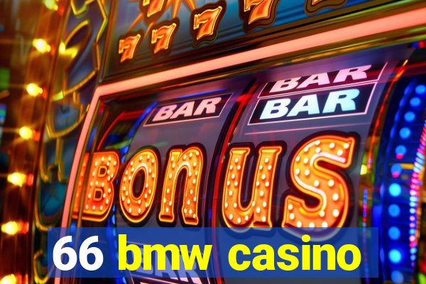 66 bmw casino