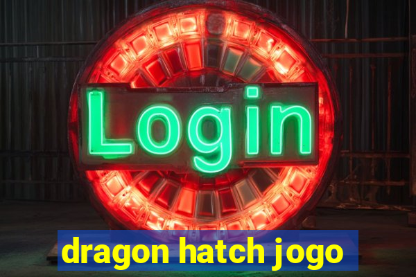 dragon hatch jogo